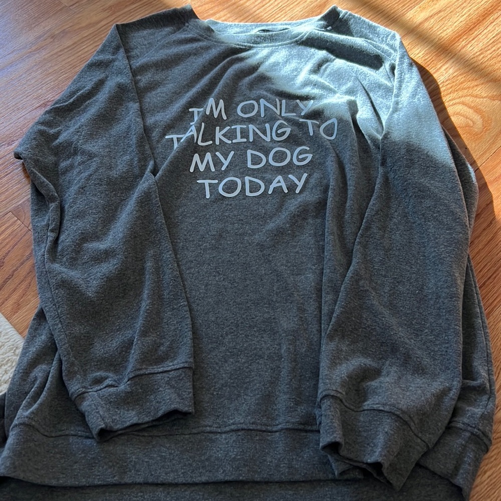 I’m only talking to my dog today crewneck